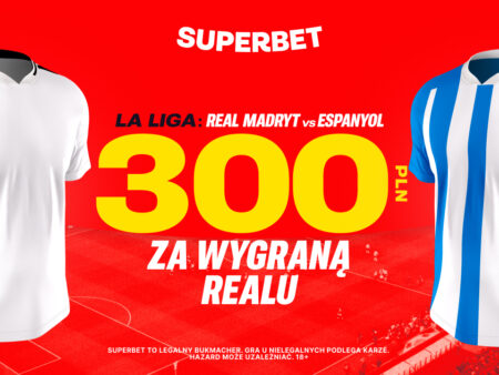 Superbet: Bonus 300 PLN za zwycięstwo Realu Madryt w meczu z Espanyolem