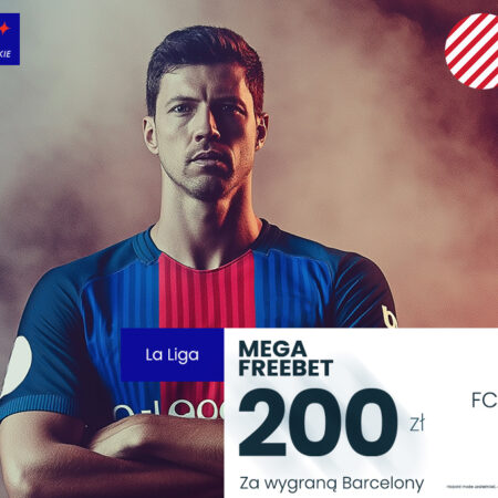 Odbierz Mega Freebet 200 PLN za wygraną Barcelony z Gironą!