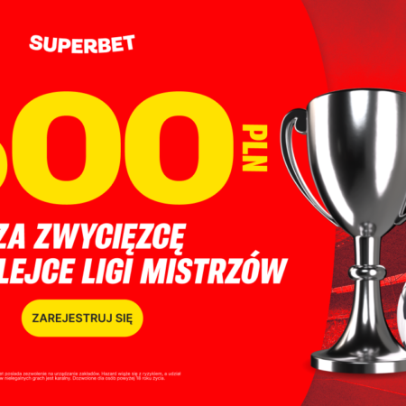 Bonus 600 PLN na 3. kolejkę Ligi Mistrzów w Superbet!