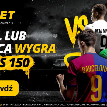 Bonus na El Clásico: Kurs 150 na mecz Real – Barcelona!