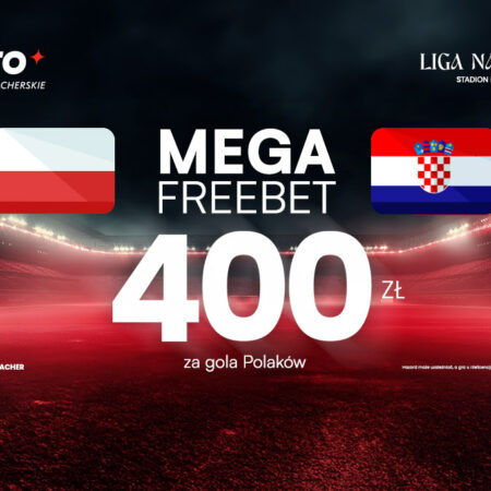 Polska – Chorwacja: Mega Freebet 400 PLN na gola Polaków!