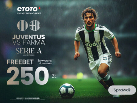 Juventus – Parma: Mega Freebet 250 zł w ETOTO