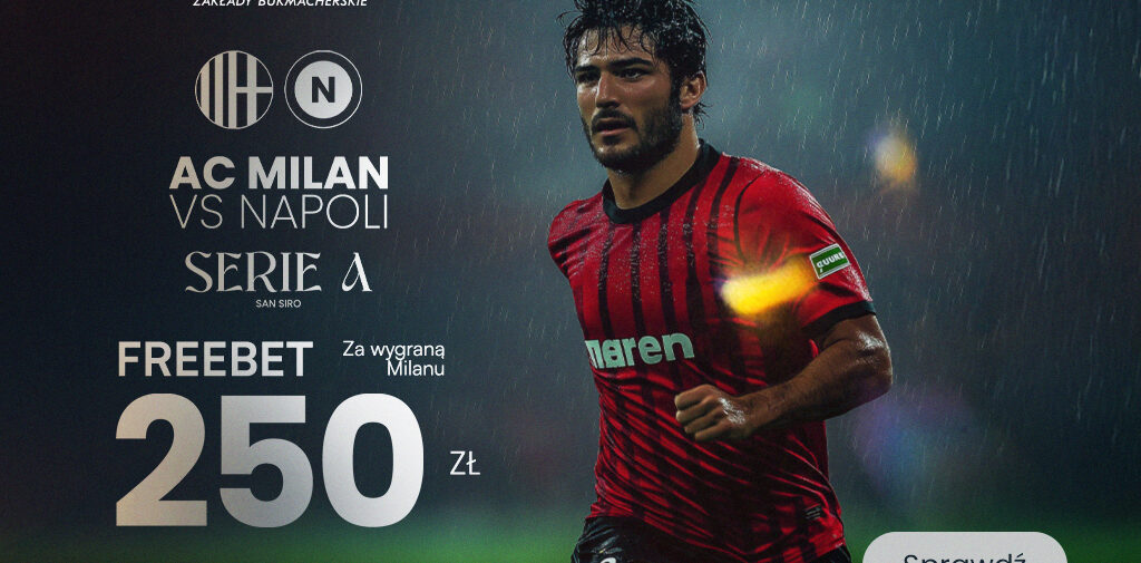 Mega Freebet 250 PLN na mecz AC Milan – Napoli (29.10.2024)