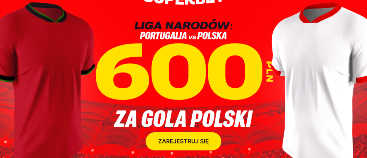 Portugalia – Polska: Bonus 600 PLN za gola Polaków!