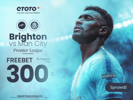 Brighton – Manchester City: Mega Freebet 300 zł w ETOTO! 09.11